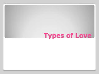 Types of Love
 