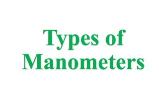Types of
Manometers
 