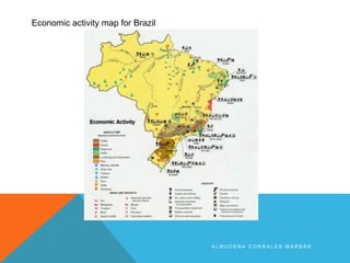 A L M U D E N A C O R R A L E S M A R B Á N
Economic activity map for Brazil
 