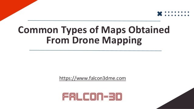 Common Types of Maps Obtained
From Drone Mapping
https://www.falcon3dme.com
 