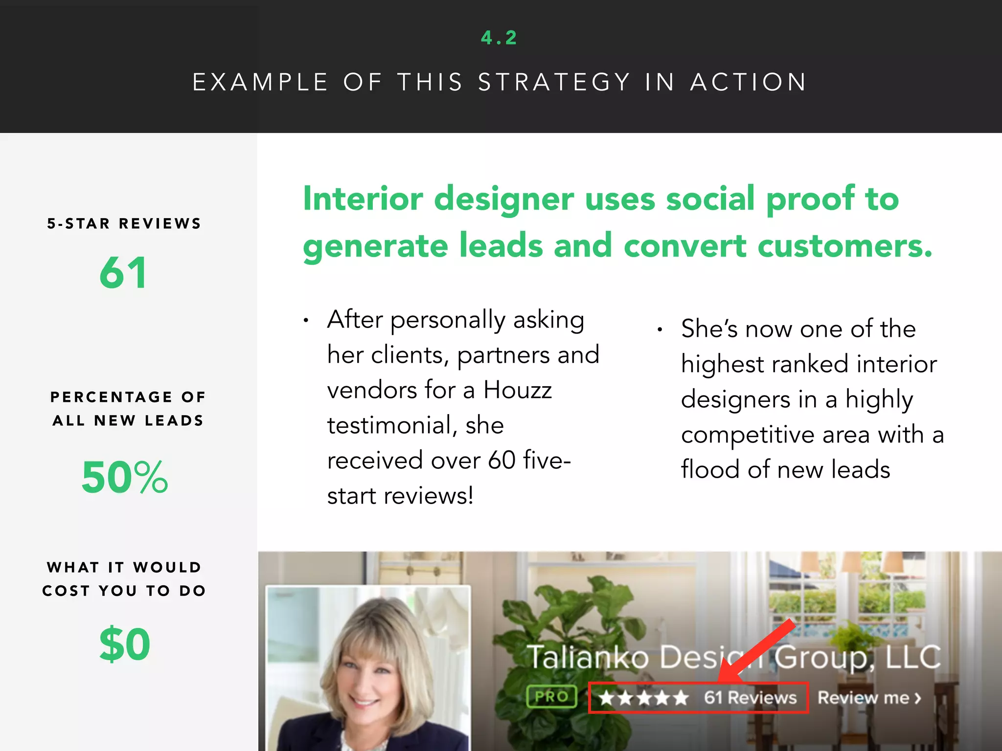 Y O U C A N T O TA L LY D O T H I S !
Step 1
Social proof audit:
• Collect and organize every piece
of social proof you can find and
use in your marketing
• What influential people do you
know in your industry?
• Here are a few examples:
• Customer reviews/testimonials
• Case studies and success stories
• Number of email subscribers
• Number of social media followers
• Number of “happy customers”
• Influencers you associate with
• Influential clients/customers/partners
Even if you only have one customer, any social proof can go
significantly increase confidence in new prospects.
4 . 3
 