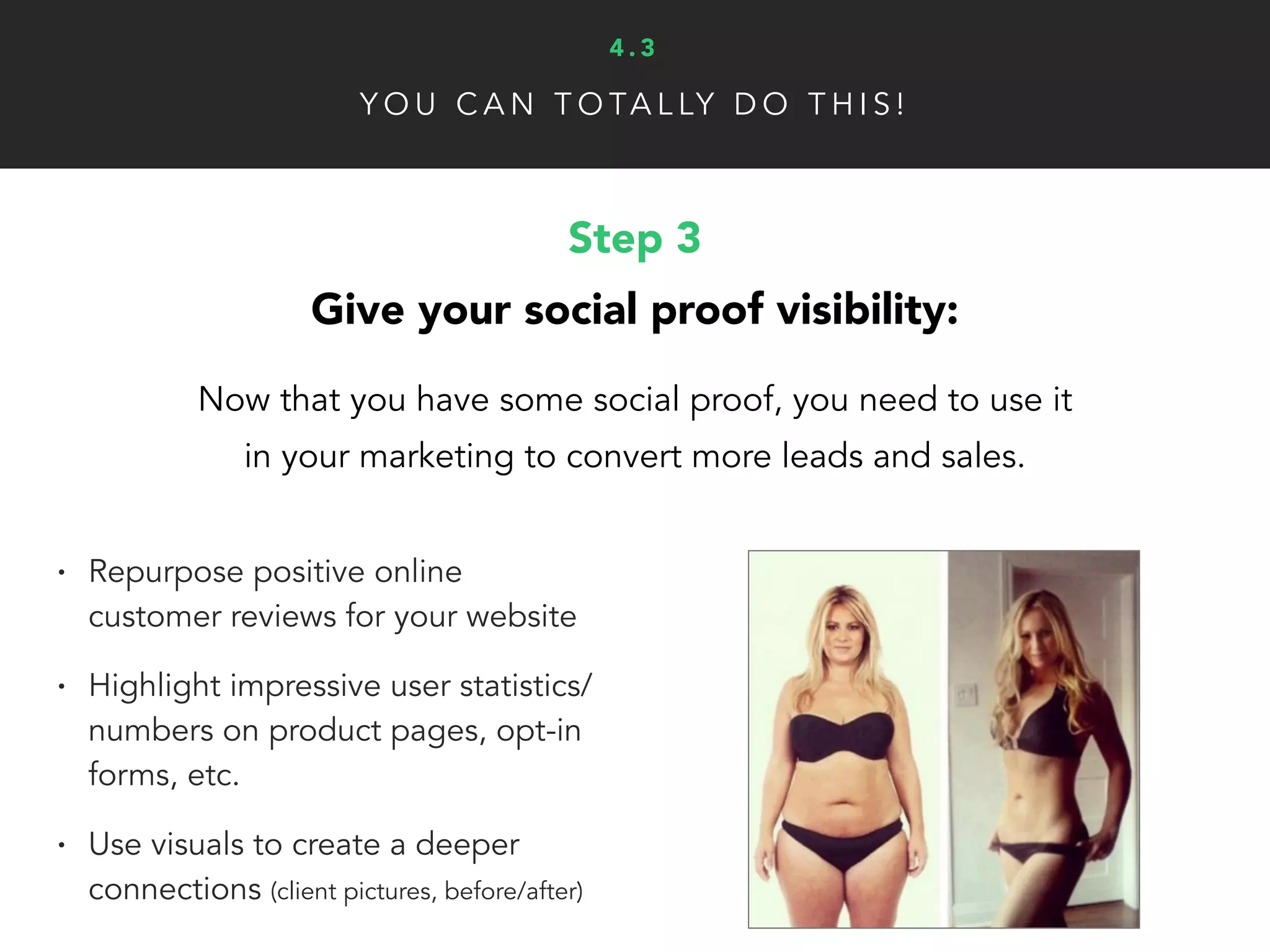 A D D I T I O N A L R E S O U R C E S
7 Things You MUST Understand When Leveraging Social Proof
Read More ▸
4 . 4
10 Ways To Instantly Amplify Your Social Proof of Your Marketing
Read More ▸
Social Proof Is The New Marketing
Read More ▸
The Science of Social Proof
Read More ▸
 