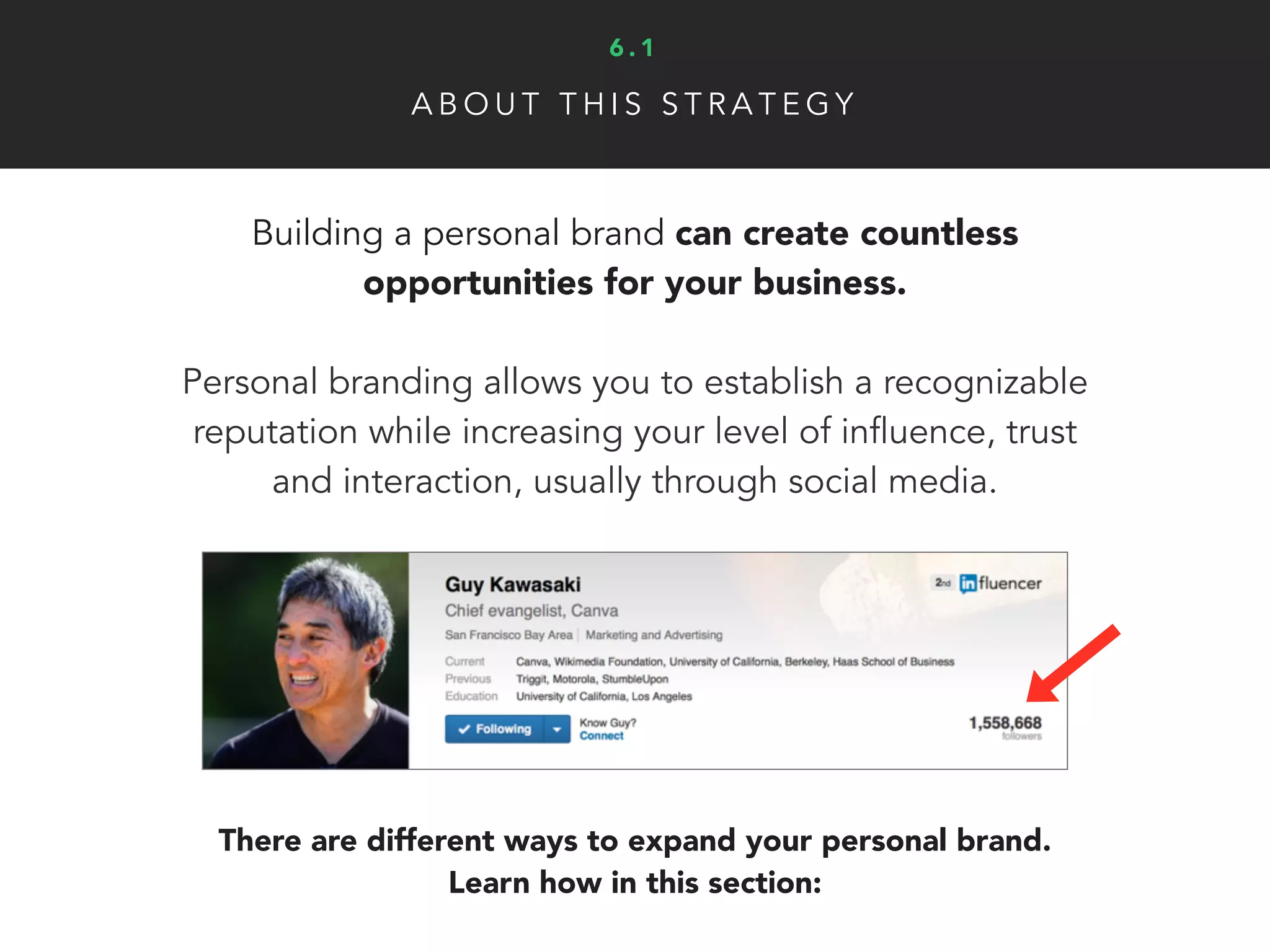 Y O U C A N T O TA L LY D O T H I S !
Step 1
Determine your area of expertise:
Before you can get started, you need to decide what you’d like to
be known for. Make sure it is specific and relevant to your industry.
• There’s lots of generic experts, for
example “leadership” experts. You
need to be more specific so you’ll
actually be relevant
• Stick with what you know, it’s likely
you’re already well versed in your
own industry
• This will help you direct the tone
and topics of content you create
6 . 3
 