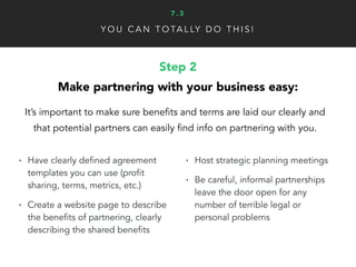 Y O U C A N T O TA L LY D O T H I S !
Step 4
Nurture and extend your partnerships:
A strong partnership network can create...