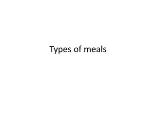 Types of meals 
 
