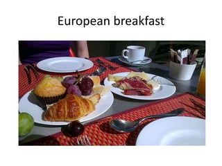 European breakfast 
 