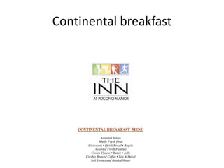 Continental breakfast 
 