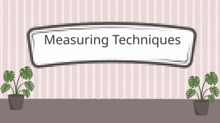 Measuring Techniques
 