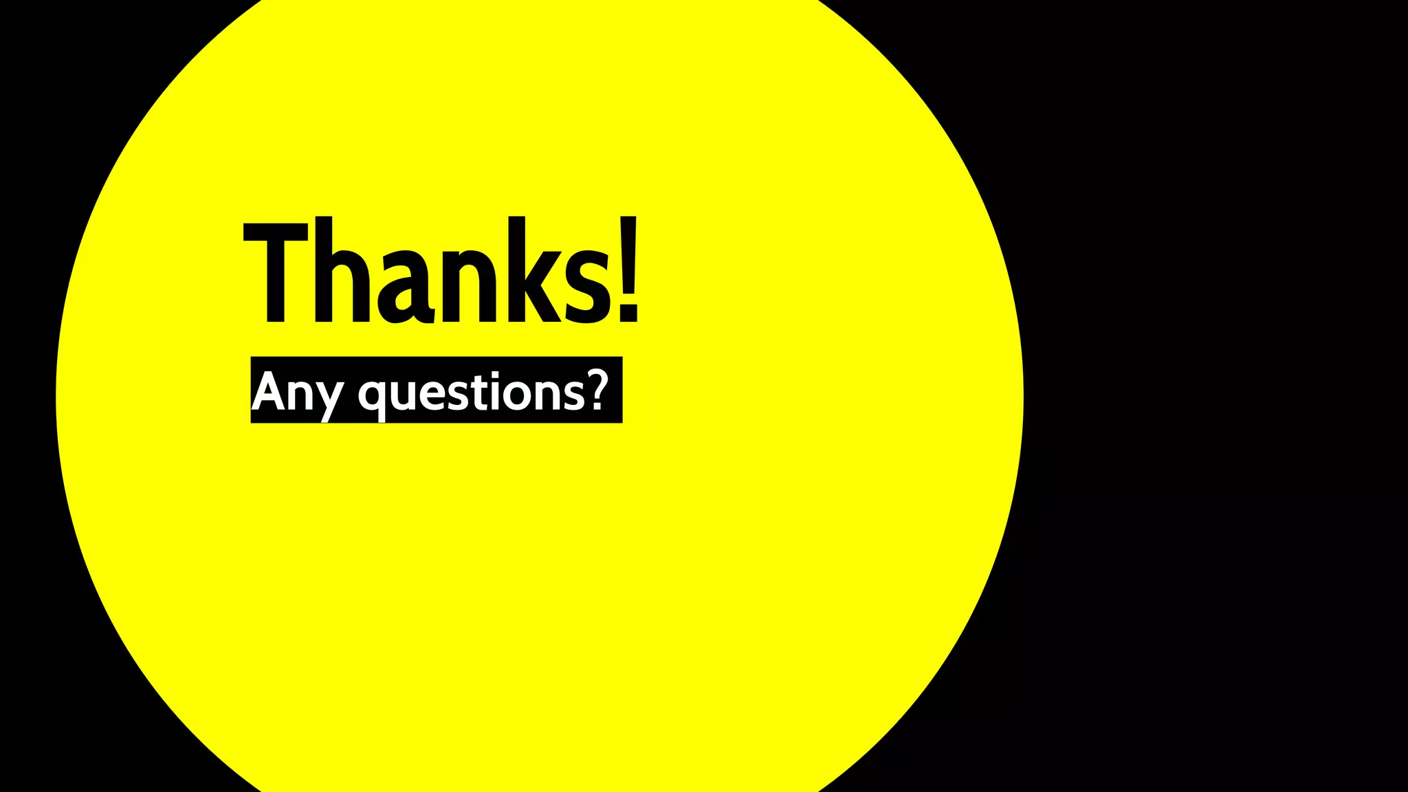 Thanks!
Any questions?
 