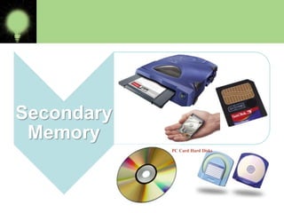 Secondary
Memory

 