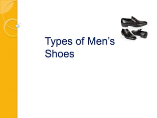 Types of Men’s
Shoes
 