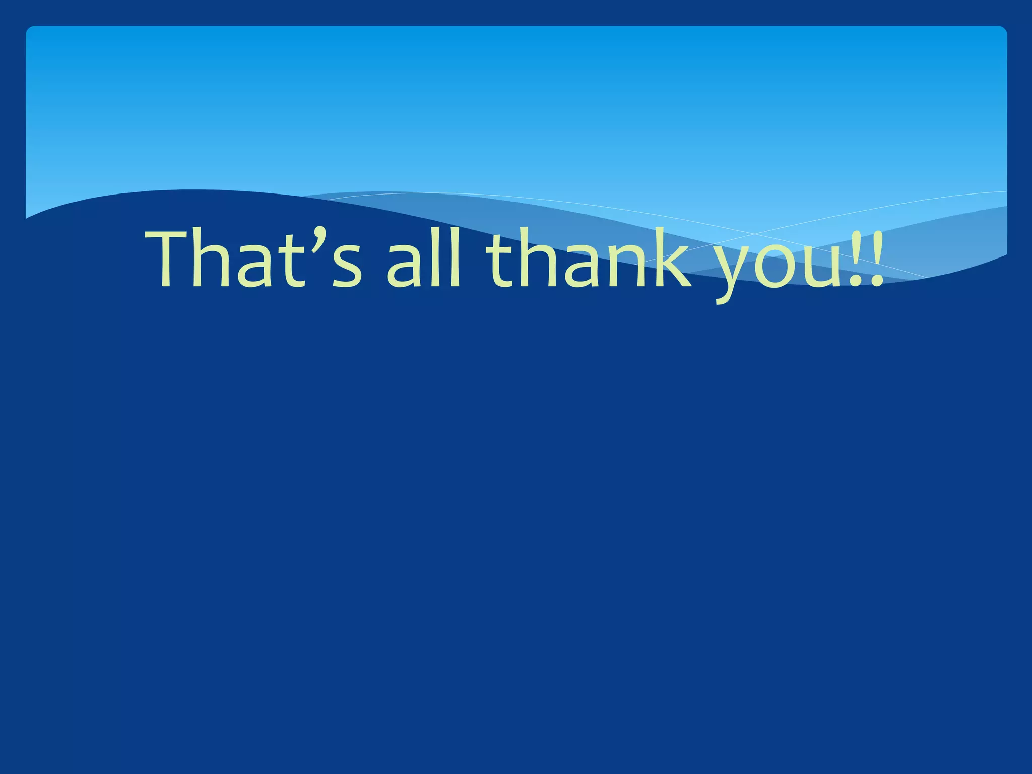 That’s all thank you!!
 