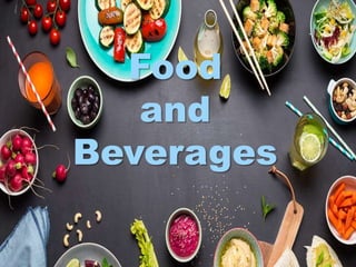 Food
and
Beverages
 