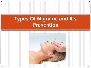 Types Of Migraine and It's
Prevention
 