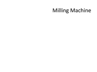 Milling Machine
 