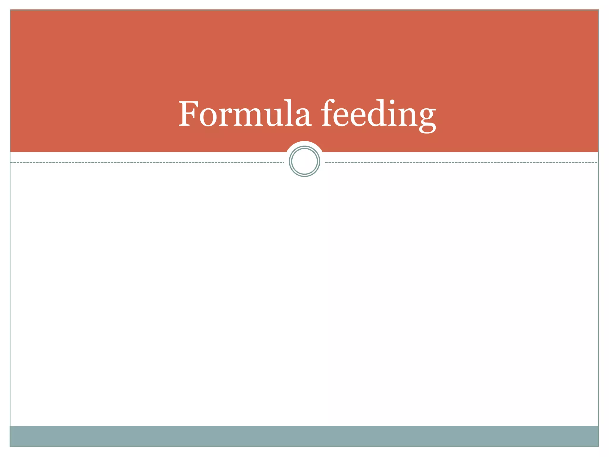 Formula feeding
 