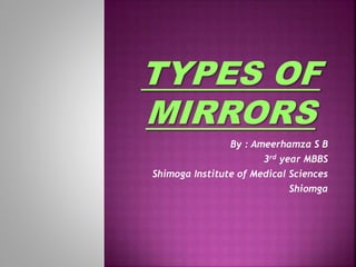 By : Ameerhamza S B
3rd year MBBS
Shimoga Institute of Medical Sciences
Shiomga
 