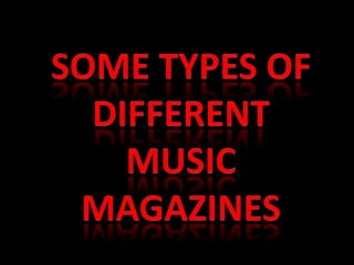 Some types of different music magazines 