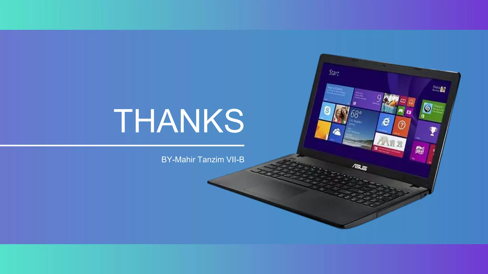 THANKS
BY-Mahir Tanzim VII-B