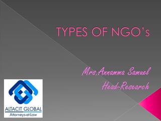 TYPES OF NGO’s Mrs.Annamma Samuel Head-Research 