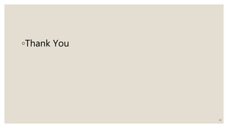 ◦Thank You
12
 
