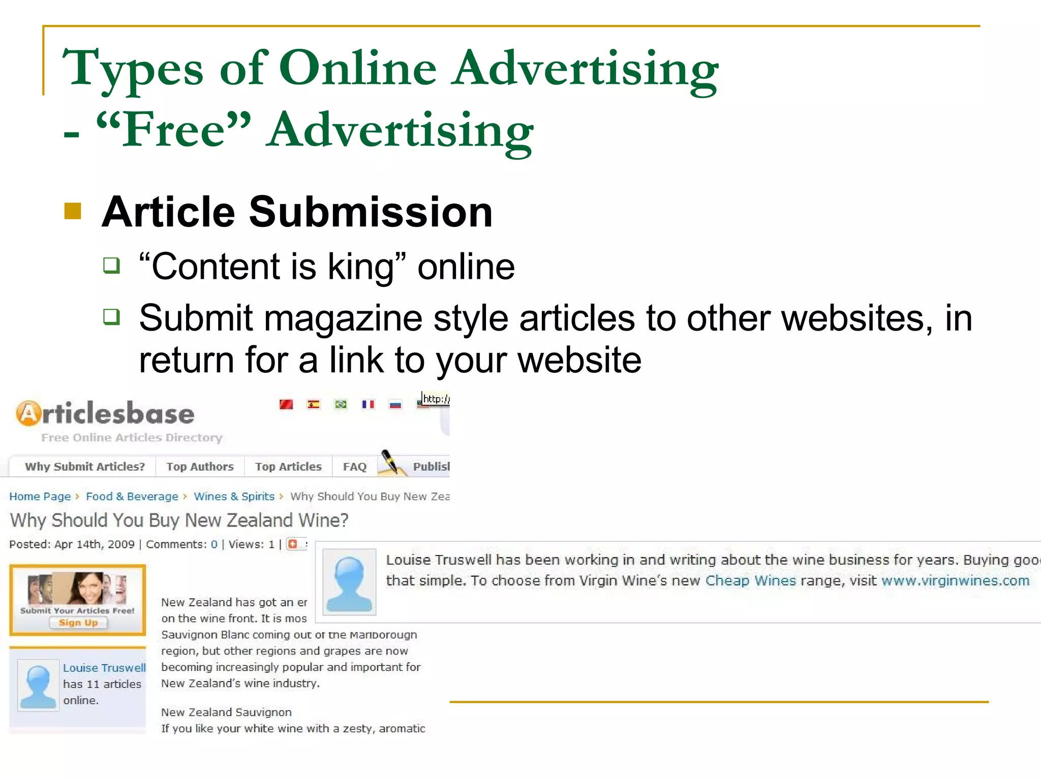 Types of Online Advertising - “Free” Advertising Article Submission “Content is king” online Submit magazine style articles to other websites, in return for a link to your website 