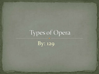 By: 129 Types of Opera 