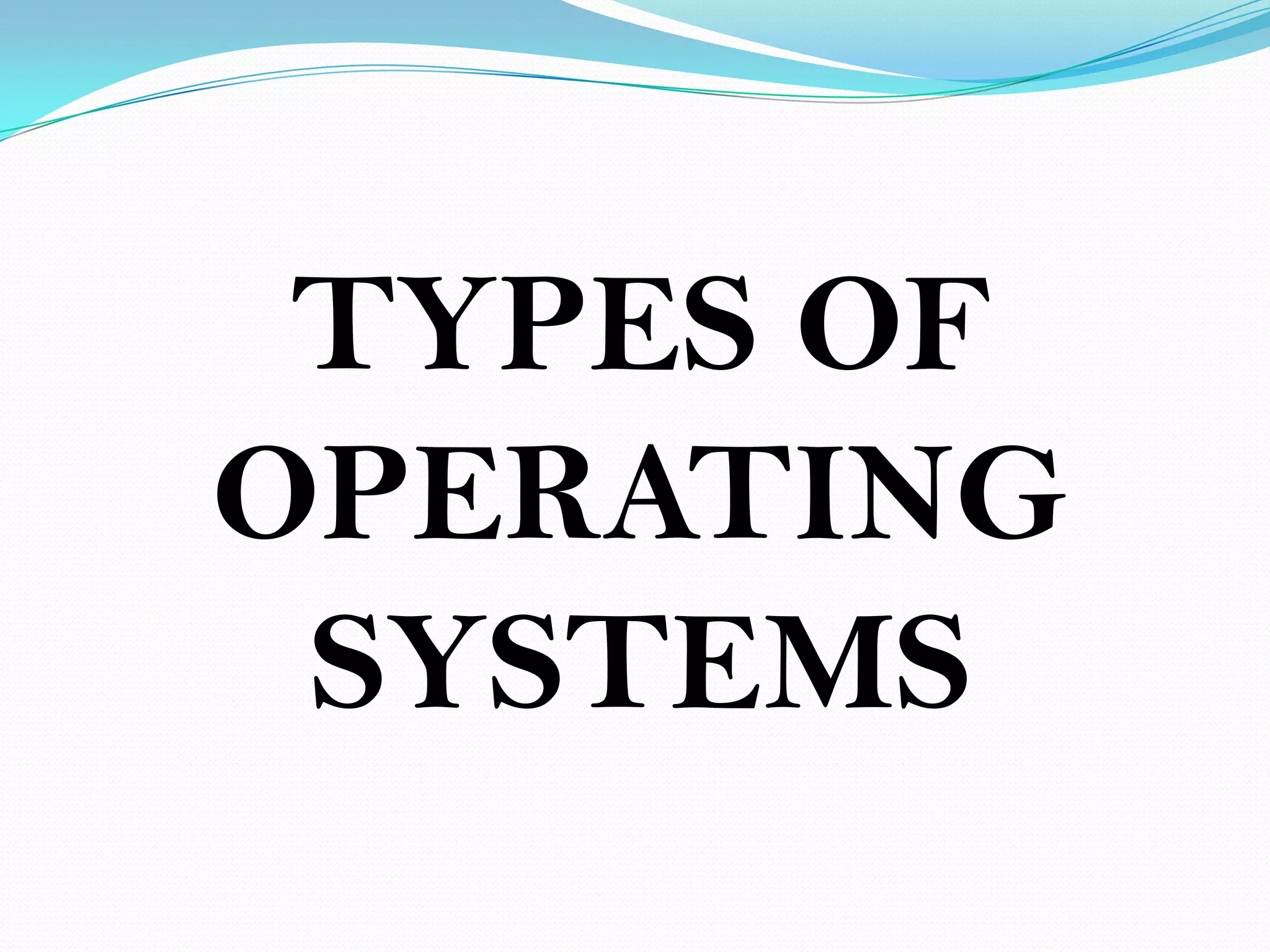 Types of operating system | PPTX