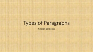 Types of Paragraphs
Cristian Cardenas
 