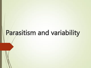 Parasitism and variability
 