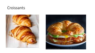 Croissants
 