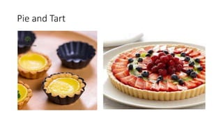 Pie and Tart
 