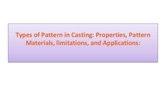 Types of Pattern in Casting Process