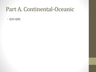 Part A. Continental-Oceanic
• Q15-Q20.
 