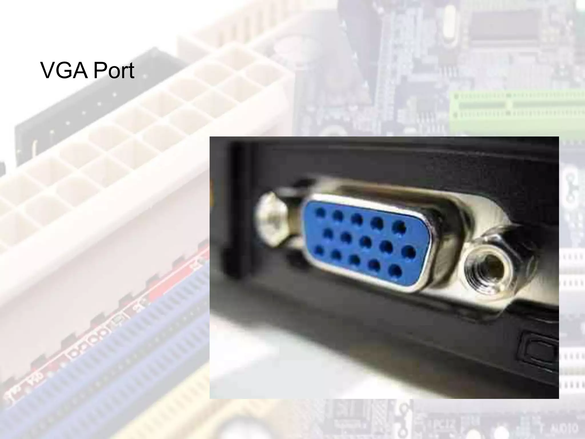 VGA Port
 
