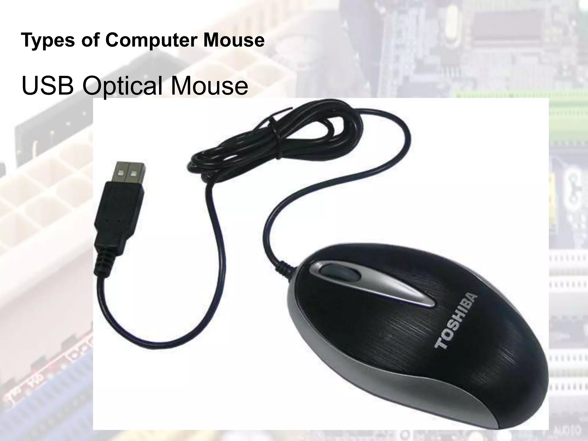 Types of Computer Mouse
USB Optical Mouse
 