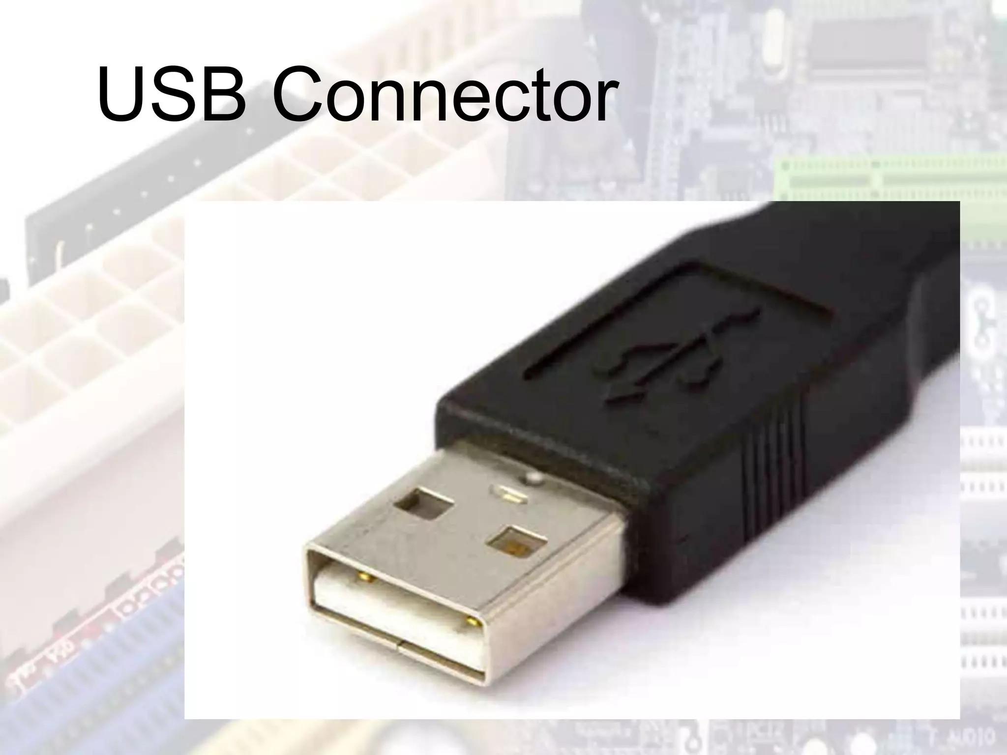 USB Connector
 