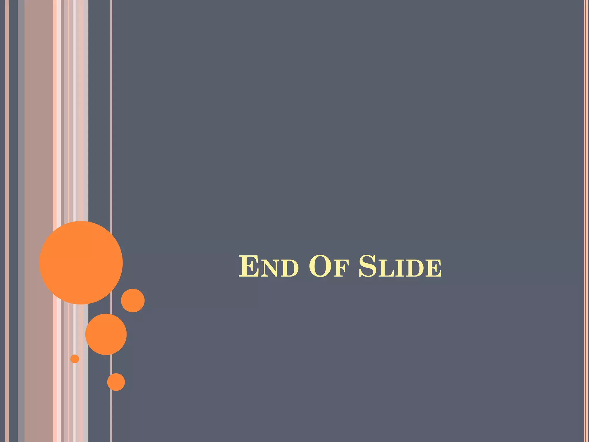 END OF SLIDE
 