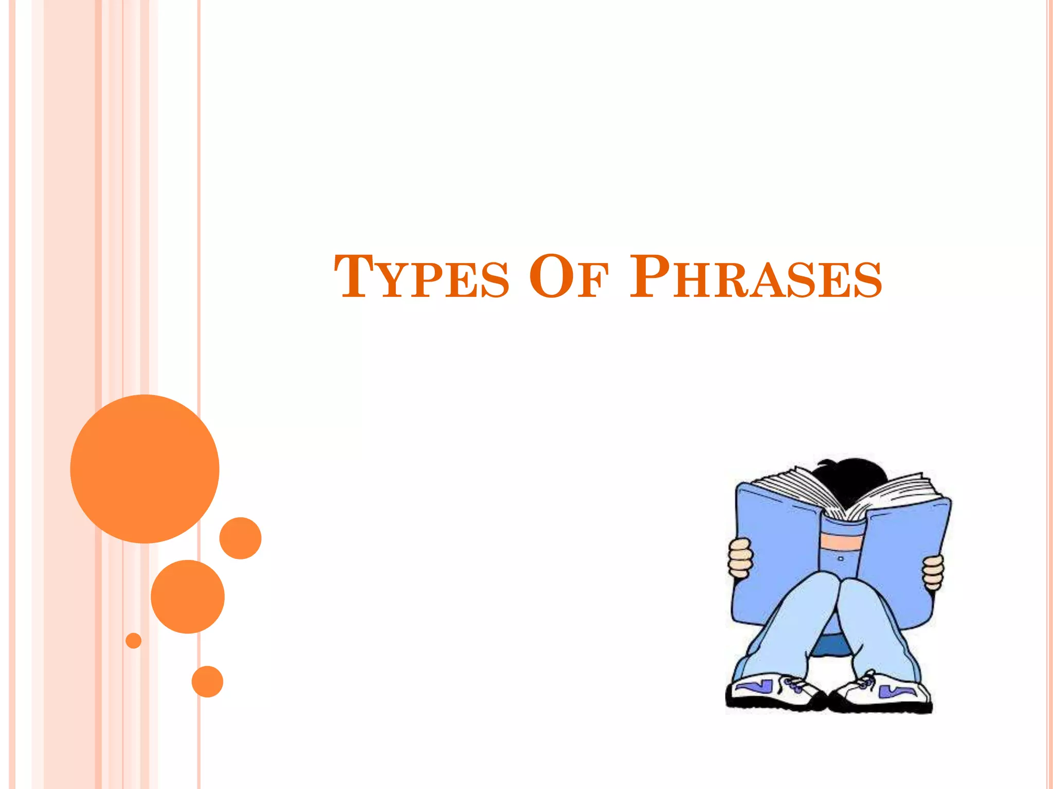 TYPES OF PHRASES
 