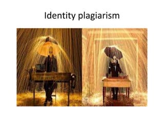 Identity plagiarism
 