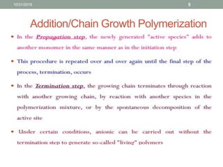 10/31/2019 5
Addition/Chain Growth Polymerization
 