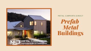 Prefab
Metal
Buildings
METAL CARPORTS DI RECT
 