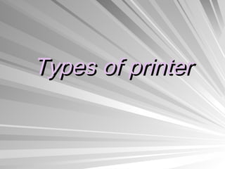 Types of printer
 