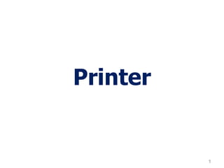 1
Printer
 