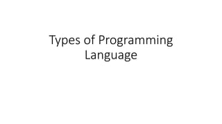 Types of Programming
Language
 