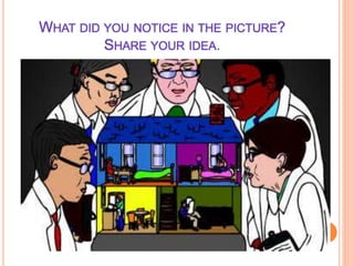 WHAT DID YOU NOTICE IN THE PICTURE?
SHARE YOUR IDEA.
 