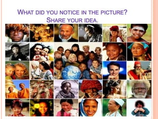 WHAT DID YOU NOTICE IN THE PICTURE?
SHARE YOUR IDEA.
 
