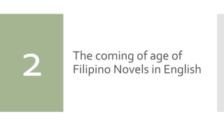 2 The coming of age of
Filipino Novels in English
 