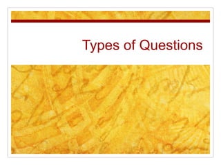 Types of Questions 