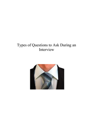 Types of Questions to Ask During an
            Interview
 